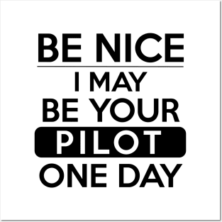 Be nice, I may be your pilot one day Posters and Art